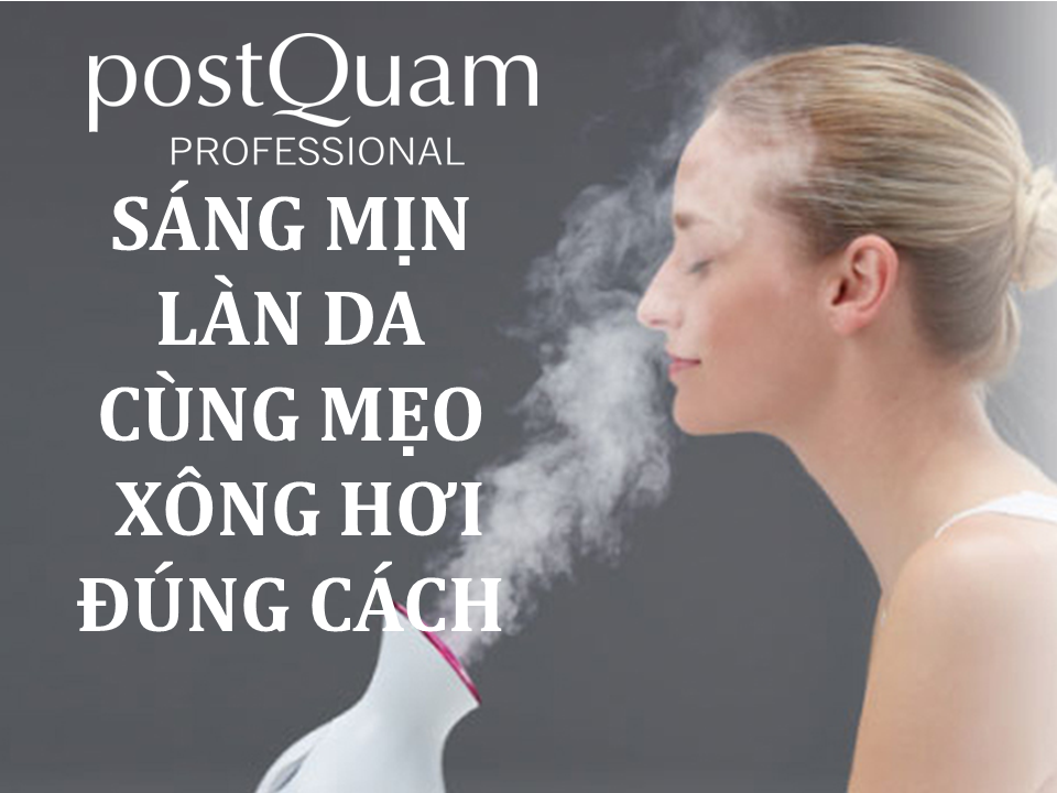 Bật mí cách xông hơi và chăm sóc da mặt sau khi xông hơi đúng cách