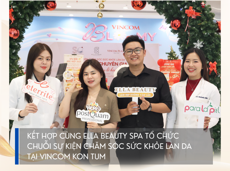 KẾT HỢP CÙNG ELLA BEAUTY SPA TỔ CHỨC CHUỖI SỰ KIỆN CHĂM SÓC SỨC KHỎE LÀN DA TẠI VINCOM KON TUM
