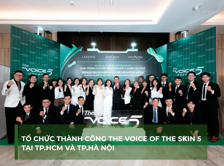 TỔ CHỨC THÀNH CÔNG HỘI THẢO THE VOICE OF THE SKIN 5 TẠI TP.HCM VÀ TP.HÀ NỘI