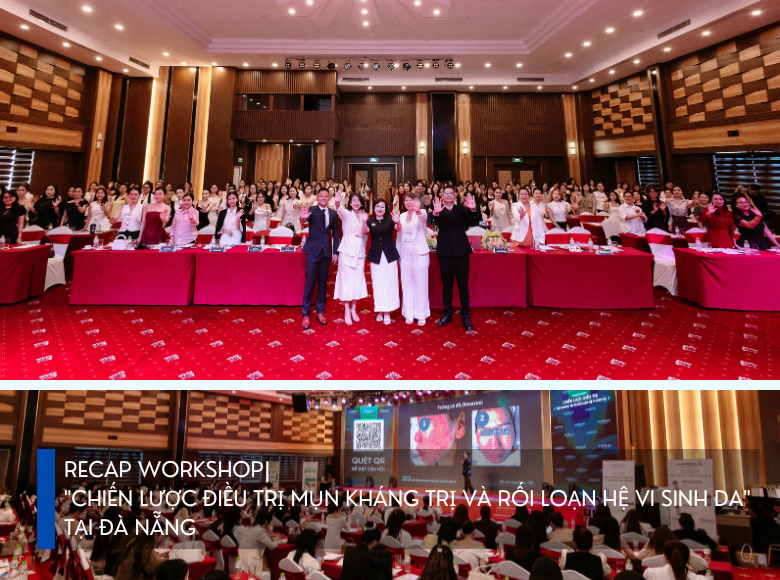 RECAP | GẦN 200 CHUYÊN GIA HỘI TỤ TẠI WORKSHOP “CHIẾN LƯỢC ĐIỀU TRỊ MỤN KHÁNG TRỊ VÀ RỐI LOẠN HỆ VI SINH DA” TẠI ĐÀ NẴNG