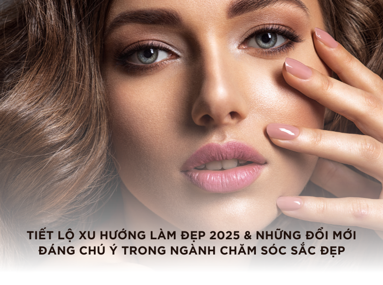 Tiết lộ Xu Hướng Làm Đẹp 2025