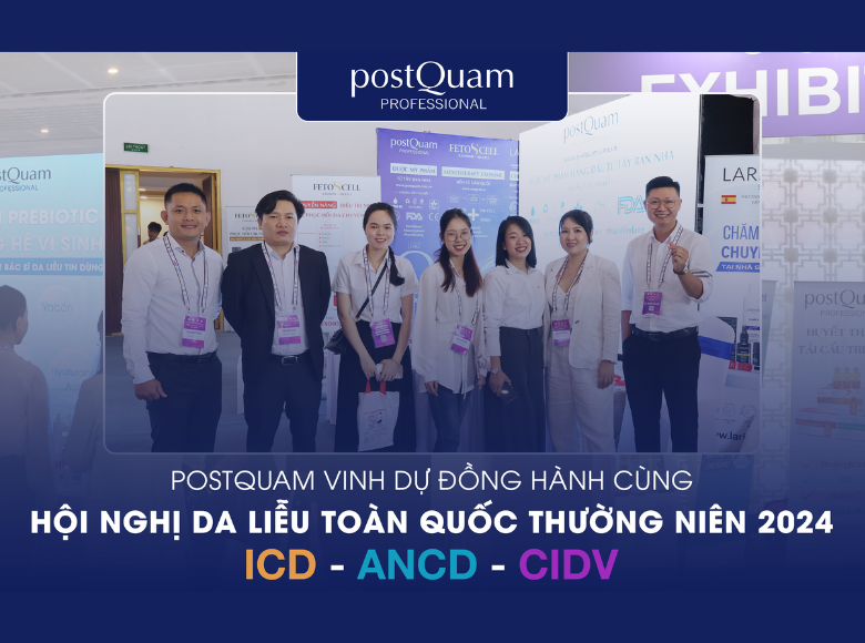 POSTQUAM ĐỒNG HÀNH CÙNG HỘI NGHỊ DA LIỄU TOÀN QUỐC THƯỜNG NIÊN 2024